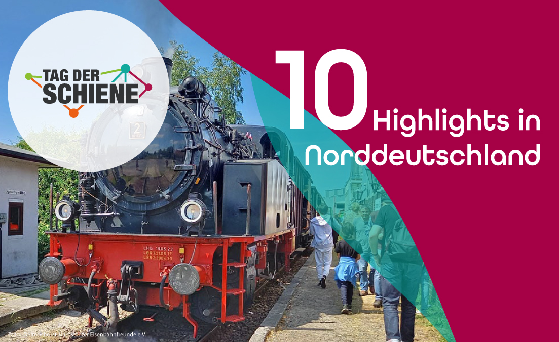 10 x Highlights in Norddeutschland zum Tag der Schiene 2025