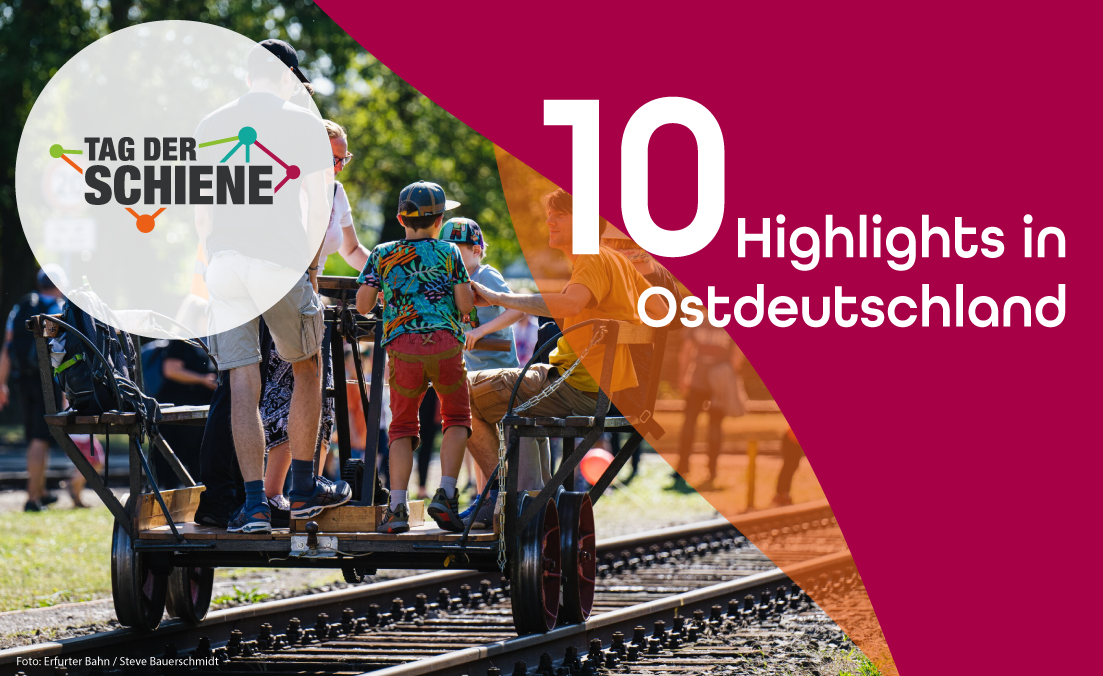 10 x Highlights in Ostdeutschland zum Tag der Schiene 2025