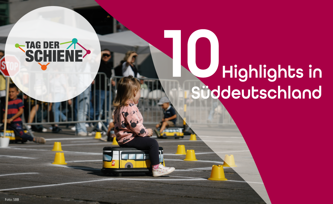 10 x Highlights in Süddeutschland zum Tag der Schiene 2025